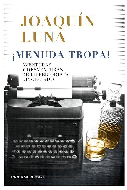 MENUDA TROPA.AVENTURAS Y DESVENTURAS DE UN PERIODISTA DIVORCIADO | 9788499427089 | LUNA,JOAQUÍN | Llibreria Geli - Llibreria Online de Girona - Comprar llibres en català i castellà