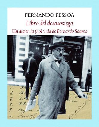 LIBRO DEL DESASOSIEGO.UN DÍA EN LA (NO) VIDA DE BERNARDO SOARES | 9788494302619 | PESSOA,FERNANDO | Llibreria Geli - Llibreria Online de Girona - Comprar llibres en català i castellà