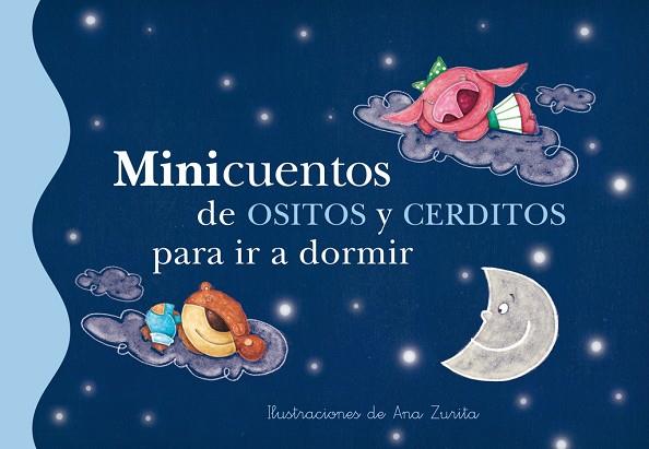 MINICUENTOS DE OSITOS Y CERDITOS PARA IR A DORMIR (TD) | 9788448834791 | ZURITA,ANA | Llibreria Geli - Llibreria Online de Girona - Comprar llibres en català i castellà