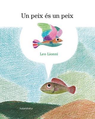 UN PEIX ÉS UN PEIX | 9788418558900 | LIONNI, LEO | Llibreria Geli - Llibreria Online de Girona - Comprar llibres en català i castellà