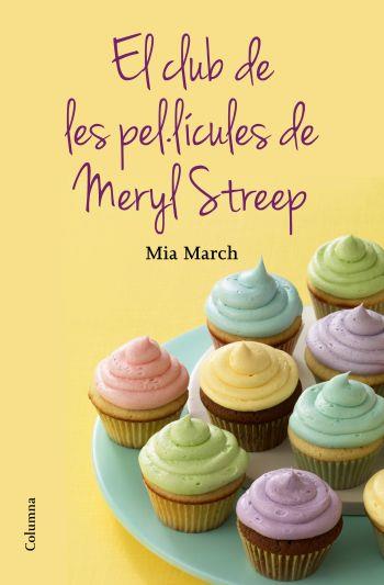 EL CLUB DE LES PEL·LICULES DE LA MERYL STREEP | 9788466415644 | MARCH,MIA | Llibreria Geli - Llibreria Online de Girona - Comprar llibres en català i castellà