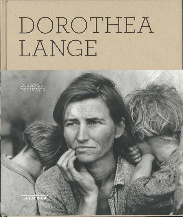 DOROTHEA LANGE.LOS AÑOS DECISIVOS | 9788492498741 | LANGE, DOROTHEA | Llibreria Geli - Llibreria Online de Girona - Comprar llibres en català i castellà