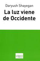 LUZ VIENE DE OCCIDENTE | 9788483830512 | SHAYEGAN,DARYUSH | Llibreria Geli - Llibreria Online de Girona - Comprar llibres en català i castellà