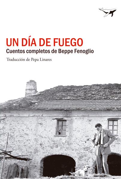 UN DÍA DE FUEGO.CUENTOS COMPLETOS | 9788494062797 | FENOGLIO,BEPPE | Llibreria Geli - Llibreria Online de Girona - Comprar llibres en català i castellà