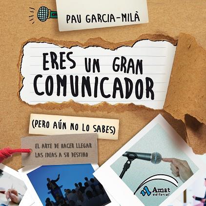 ERES UN GRAN COMUNICADOR (PERO AÚN NO LO SABES).EL ARTE DE HACER LLEGAR LAS IDEAS A SU DESTINO | 9788497357586 | GARCIA-MILÀ,PAU | Llibreria Geli - Llibreria Online de Girona - Comprar llibres en català i castellà