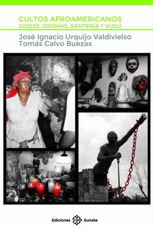 CULTOS AFROAMERICANOS.DIOSES,ORISHAS,SANTERÍA Y VUDÚ | 9788477682936 | URQUIJO VALDIVIELSO, JOSÉ IGNACIO/CALVO BUEZAS, TOMÁS | Llibreria Geli - Llibreria Online de Girona - Comprar llibres en català i castellà