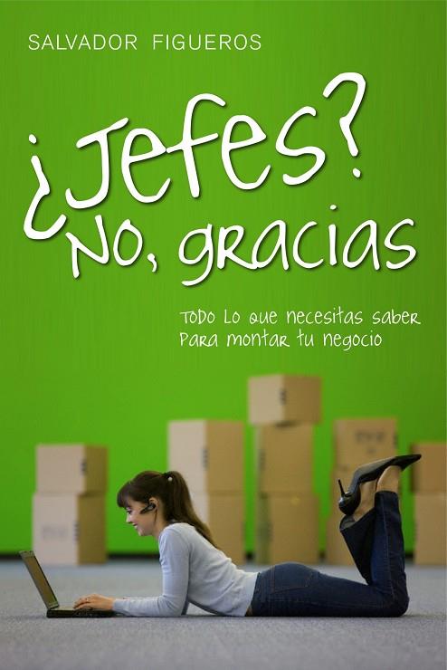 JEFES?NO,GRACIAS.TODO LO QUE NECESITAS SABER PARA MONTAR... | 9788498750737 | FIGUEROS,SALVADOR | Llibreria Geli - Llibreria Online de Girona - Comprar llibres en català i castellà