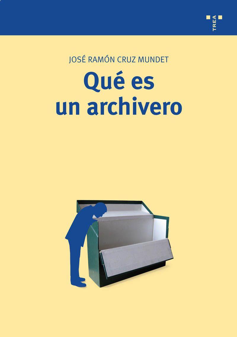 QUE ES UN ARCHIVERO | 9788497044561 | CRUZ MUNDET,JOSE RAMON | Llibreria Geli - Llibreria Online de Girona - Comprar llibres en català i castellà