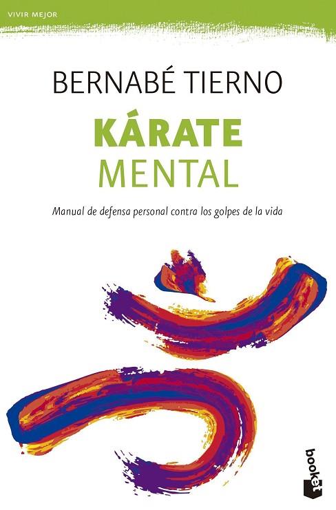 KÁRATE MENTAL.MANUAL DE DEFENSA PERSONAL CONTRA LOS GOLPES DE LA VIDA | 9788499984285 | TIERNO,BERNABÉ | Libreria Geli - Librería Online de Girona - Comprar libros en catalán y castellano