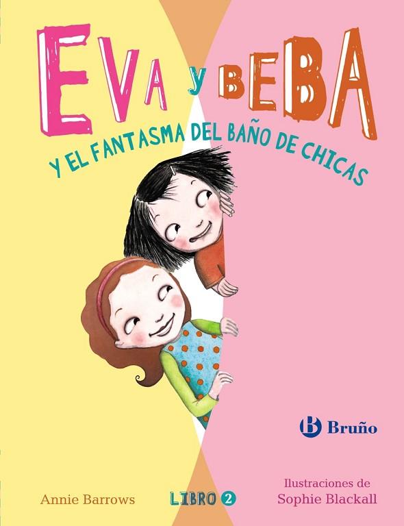 EVA Y BEBA Y EL FANTASMA DEL BAÑO DE CHICAS | 9788469603628 | BARROWS,ANNIE | Libreria Geli - Librería Online de Girona - Comprar libros en catalán y castellano