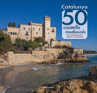 CATALUNYA.50 CASTELLS MEDIEVALS | 9788413562391 | CARTAÑÁ MANTILLA,CARLES | Libreria Geli - Librería Online de Girona - Comprar libros en catalán y castellano