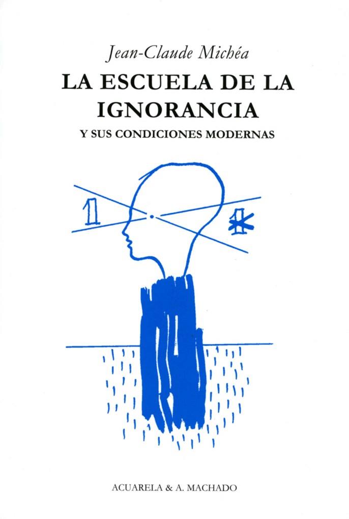 LA ESCUELA DE LA IGNORANCIA | 9788477742036 | MICHEA,JEAN-CLAUDE | Libreria Geli - Librería Online de Girona - Comprar libros en catalán y castellano