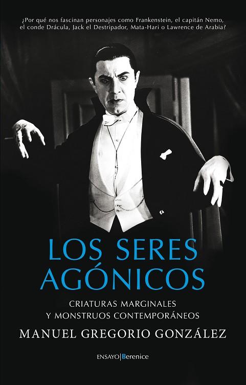 LOS SERES AGÓNICOS:CRIATURAS MARGINALES Y MONSTRUOS CONTEMPORÁNEOS | 9788415441564 | GONZÁLEZ GONZÁLEZ,MANUEL GREGORIO | Llibreria Geli - Llibreria Online de Girona - Comprar llibres en català i castellà