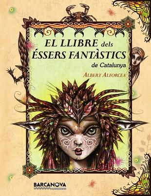 EL LLIBRE DELS ESSERS FANTASTICS DE CATALUNYA | 9788448926670 | ALFORCEA,ALBERT | Libreria Geli - Librería Online de Girona - Comprar libros en catalán y castellano