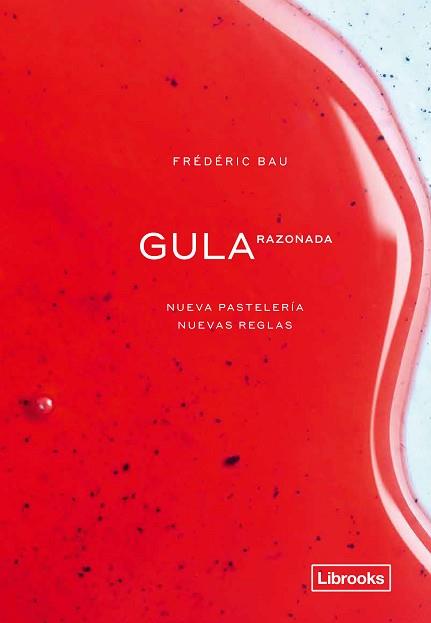 GULA RAZONADA.NUEVA PASTELERÍA,NUEVAS REGLAS | 9788412310108 | BAU,FRÉDÉRIC | Llibreria Geli - Llibreria Online de Girona - Comprar llibres en català i castellà