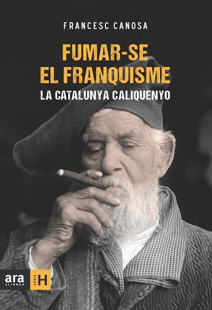 FUMAR-SE EL FRANQUISME.LA CATALUNYA CALIQUENYO | 9788415224259 | CANOSA,FRANCESC | Llibreria Geli - Llibreria Online de Girona - Comprar llibres en català i castellà