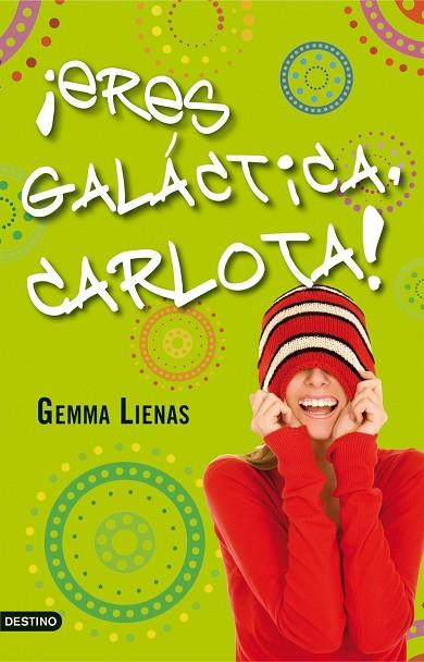 ERES GALACTICA,CARLOTA! | 9788408091400 | LIENAS,GEMMA | Libreria Geli - Librería Online de Girona - Comprar libros en catalán y castellano