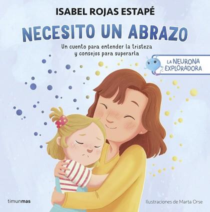 LA NEURONA EXPLORADORA. NECESITO UN ABRAZO | 9788408292517 | ROJAS ESTAPÉ, ISABEL | Llibreria Geli - Llibreria Online de Girona - Comprar llibres en català i castellà