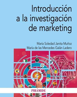 INTRODUCCIÓN A LA INVESTIGACIÓN DE MARKETING | 9788436849714 | JANITA MUÑOZ, MARÍA SOLEDAD/GALÁN LADERO, MARÍA DE LAS MERCEDES | Llibreria Geli - Llibreria Online de Girona - Comprar llibres en català i castellà