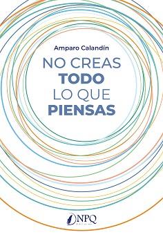 NO CREAS TODO LO QUE PIENSAS | 9788419440914 | CALADÍN,AMPARO | Llibreria Geli - Llibreria Online de Girona - Comprar llibres en català i castellà