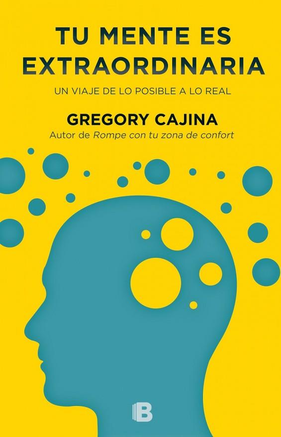 TU MENTE ES EXTRAORDINARIA.UN VIAJE DE LO POSIBLE A LO REAL | 9788466656177 | CAJINA,GREGORY | Llibreria Geli - Llibreria Online de Girona - Comprar llibres en català i castellà