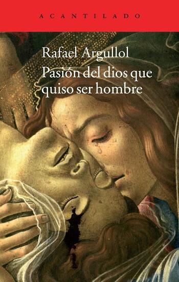 PASIÓN DEL DIOS QUE QUISO SER HOMBRE | 9788416011100 | ARGULLOL,RAFAEL | Llibreria Geli - Llibreria Online de Girona - Comprar llibres en català i castellà