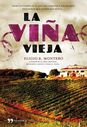 LA VIÑA VIEJA (NOVELA BASADA EN LA SERIE DE TV) | 9788484609766 | MONTERO,ELIGIO R. | Libreria Geli - Librería Online de Girona - Comprar libros en catalán y castellano