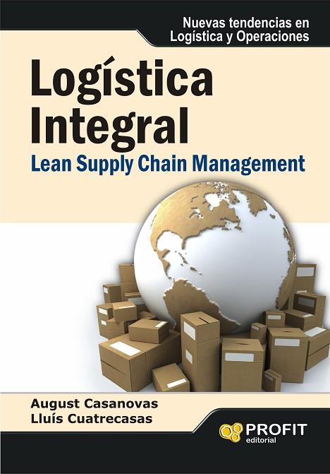 LOGISTICA INTEGRAL(LEAN SUPPLY CHAIN MANAGEMENT) | 9788415330516 | CASANOVAS,AUGUST/CUATRECASAS,LLUIS | Llibreria Geli - Llibreria Online de Girona - Comprar llibres en català i castellà