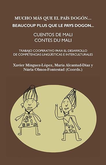 MUCHO MÁS QUE EL PAÍS DOGÓN/BEAUCOUP PLUS QUE LE PAYS DOGON.CUENTOS DE MALI | 9788415499466 | A.A.D.D. | Llibreria Geli - Llibreria Online de Girona - Comprar llibres en català i castellà