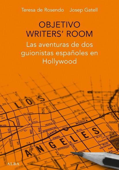 OBJETIVO WRITER'S ROOM.LAS AVENTURAS DE DOS GUIONISTAS ESPAÑOLES EN HOLLYWOOD | 9788490651599 | DE ROSENDO,TERESA/GATELL,JOSEP | Llibreria Geli - Llibreria Online de Girona - Comprar llibres en català i castellà