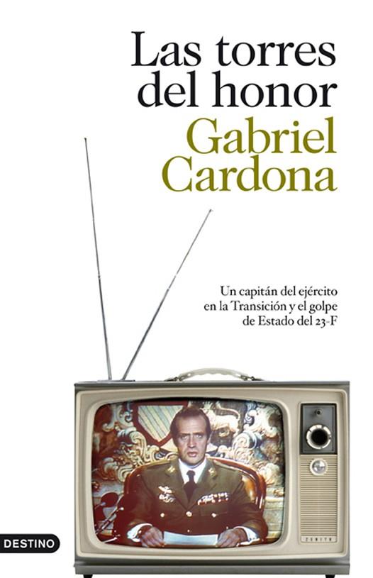 LAS TORRES DEL HONOR.UN CAPITAN DEL EJERCITO EN LA TRANSICIO | 9788423343867 | CARDONA,GABRIEL | Llibreria Geli - Llibreria Online de Girona - Comprar llibres en català i castellà