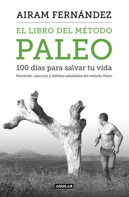 EL LIBRO DEL MÉTODO PALEO:100 DÍAS PARA SALVAR TU VIDA | 9788403515079 | FERNANDEZ,AIRAM | Llibreria Geli - Llibreria Online de Girona - Comprar llibres en català i castellà