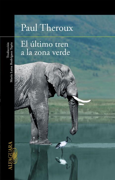 EL ÚLTIMO TREN A LA ZONA VERDE | 9788420410814 | THEROUX,PAUL | Libreria Geli - Librería Online de Girona - Comprar libros en catalán y castellano