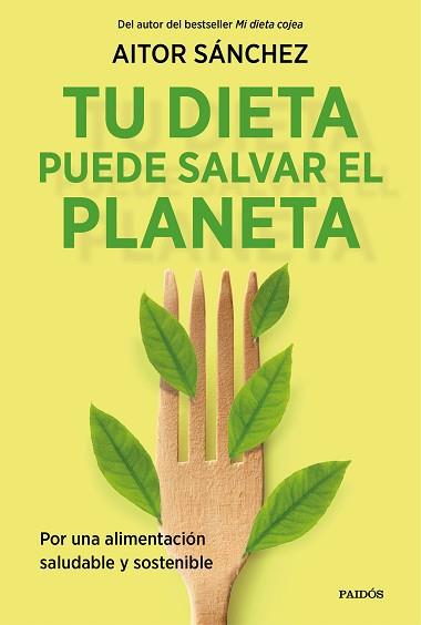 TU DIETA PUEDE SALVAR EL PLANETA.POR UNA ALIMENTACIÓN SANA Y SOSTENIBLE | 9788449338205 | SÁNCHEZ GARCÍA,AITOR | Libreria Geli - Librería Online de Girona - Comprar libros en catalán y castellano