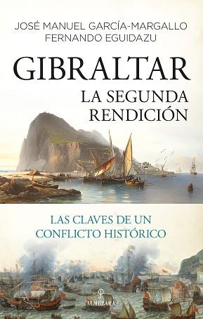 GIBRALTAR. LA SEGUNDA RENDICIÓN.LAS CLAVES DE UN CONFLICTO HISTÓRICO | 9788418578694 | GARCÍA-MARGALLO,JOSE MANUEL/PALACIOS,FERNANDO | Llibreria Geli - Llibreria Online de Girona - Comprar llibres en català i castellà