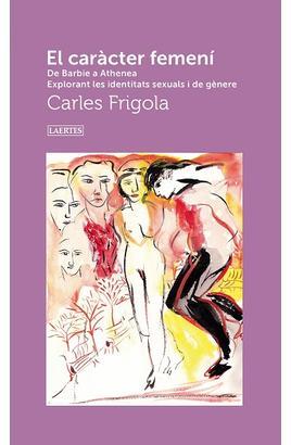 EL CARÀCTER FEMENÍ | 9788419676528 | FRIGOLA, CARLES | Llibreria Geli - Llibreria Online de Girona - Comprar llibres en català i castellà