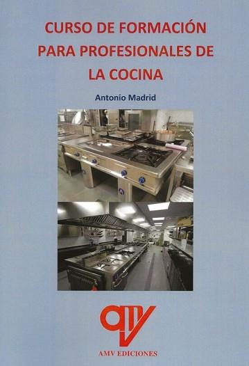 CURSO DE FORMACIÓN PARA PROFESIONALES DE LA COCINA | 9788412722086 | MADRID VICENTE,ANTONIO | Libreria Geli - Librería Online de Girona - Comprar libros en catalán y castellano