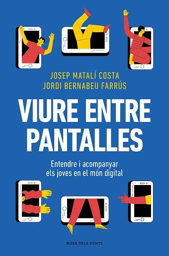 VIURE ENTRE PANTALLES | 9788419756589 | MATALÍ, JOSEP/BERNABEU, JORDI | Llibreria Geli - Llibreria Online de Girona - Comprar llibres en català i castellà