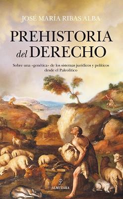 PREHISTORIA DEL DERECHO | 9788416392018 | RIBAS ALBA,JOSÉ MARÍA | Libreria Geli - Librería Online de Girona - Comprar libros en catalán y castellano