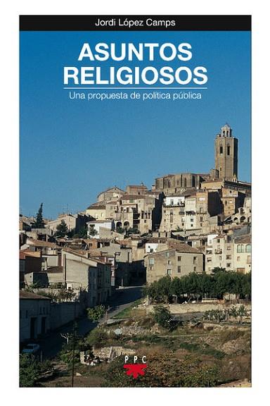 ASUNTOS RELIGIOSOS.UNA PROPUESTA DE POLITICA PUBLICA | 9788428822176 | LOPEZ CAMPS,JORDI | Llibreria Geli - Llibreria Online de Girona - Comprar llibres en català i castellà