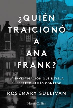 QUIÉN TRAICIONÓ A ANA FRANK?  | 9788491396215 | SULLIVAN,ROSEMARY | Llibreria Geli - Llibreria Online de Girona - Comprar llibres en català i castellà