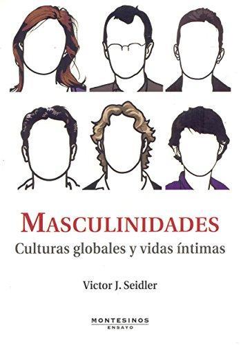 MASCULINIDADES.CULTURAS GLOBALES Y VIDAS ÍNTIMAS  | 9788496356986 | SEIDLER,VICTOR J. | Llibreria Geli - Llibreria Online de Girona - Comprar llibres en català i castellà