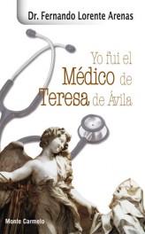 YO FUI AL MEDICO DE TERESA DE AVILA | 9788483532690 | LORENTE ARENAS,FERNANDO DR. | Llibreria Geli - Llibreria Online de Girona - Comprar llibres en català i castellà