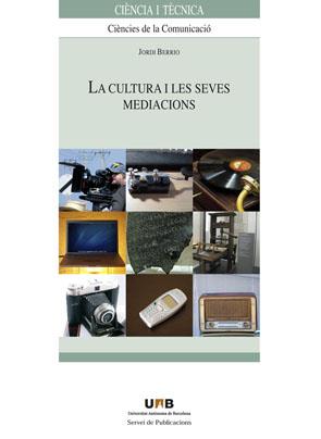 LA CULTURA I LES SEVES MEDIACIONS | 9788449025884 | BERRIO,JORDI | Libreria Geli - Librería Online de Girona - Comprar libros en catalán y castellano