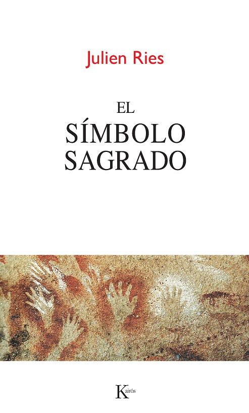 EL SÍMBOLO DE LO SAGRADO | 9788499882383 | RIES,JULIEN | Llibreria Geli - Llibreria Online de Girona - Comprar llibres en català i castellà