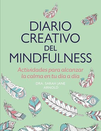 DIARIO CREATIVO DEL MINDFULNESS | 9788401034565 | ARNOLD, SARAH JANE | Llibreria Geli - Llibreria Online de Girona - Comprar llibres en català i castellà