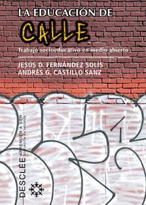 LA EDUCACION DE CALLE | 9788433023711 | FERNANDEZ SOLIS,JESUS D./CASTILLO SANZ,ANDRES G. | Libreria Geli - Librería Online de Girona - Comprar libros en catalán y castellano