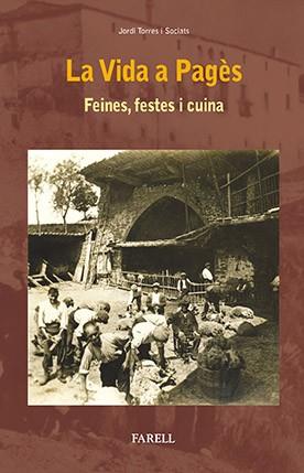 LA VIDA A PAGÈS.FEINES,FESTES I CUINA | 9788492811878 | TORRES I SOCIALS,JORDI | Libreria Geli - Librería Online de Girona - Comprar libros en catalán y castellano