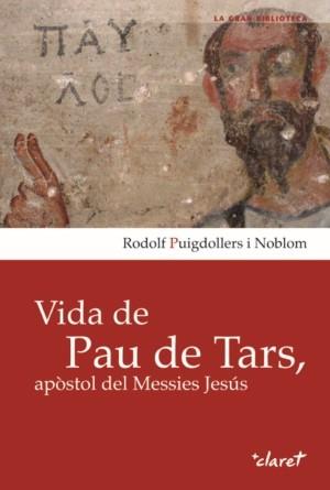 VIDA DE PAU DE TARS,APOSTOL DEL MESSIES JESUS | 9788498464146 | PUIGDOLLERS I NOBLOM,RODOLF | Llibreria Geli - Llibreria Online de Girona - Comprar llibres en català i castellà