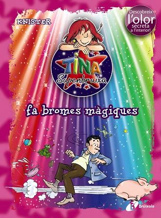 TINA SUPERBRUIXA FA BROMES MAGIQUES (L'OLOR SECRETA) | 9788499061429 | KNISTER | Llibreria Geli - Llibreria Online de Girona - Comprar llibres en català i castellà